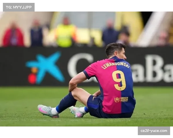 莱万老化与亚马尔反复伤病 巴萨锋线面临更新换代